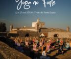 Elvas: O Forte de Santa Luzia acolhe, nos dias 12 e 27 de outubro, aulas de yoga sob o mote “Yoga no Forte”.