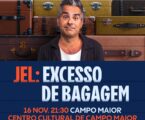 Excesso de Bagagem é o primeiro solo de Stand-Up Comedy de JEL e chega a Campo Maior no dia 16 de novembro às 21:30h.