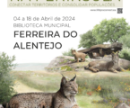 EXPOSIÇÃO “O LINCE NA PENÍNSULA — CONECTAR TERRITÓRIOS E CONSOLIDAR POPULAÇÕES” EM FERREIRA DO ALENTEJO Iynxconnect DE 04 A 18 DE ABRIL